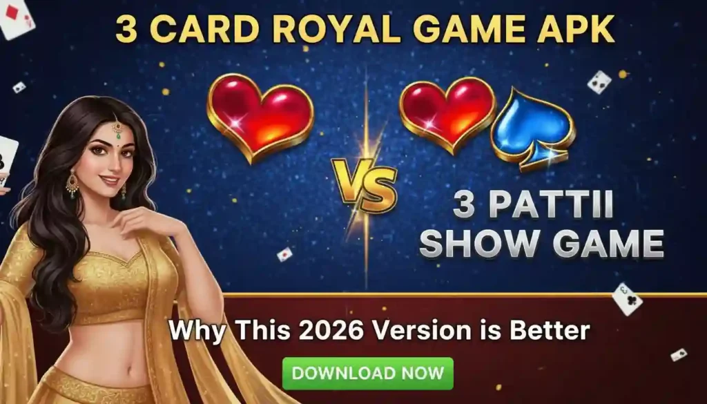 3 Card Royal Game APK vs. 3 Patti Show Game | Why This 2026 Version is Better